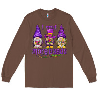 Chestnut I need more beads with gnomies Long Sleeve Tee - HowdyJamesFarm