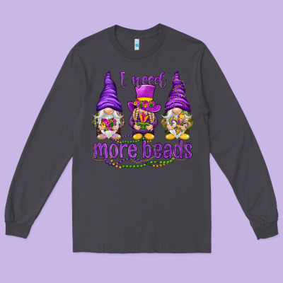 I Need More Beads With Gnomies Long Sleeve Tee Designed By Howdyjamesfarm