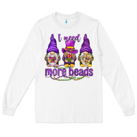 White I need more beads with gnomies Long Sleeve Tee - HowdyJamesFarm