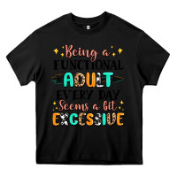 Black being a functional adult every day seems  a bit ex Heavy Core Tee - MaliasSmallBusiness