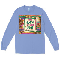Colony Blue same bitch different day Long Sleeve Tee - TumblerDesignByShophia