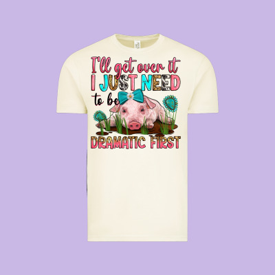 I'll Get Over It I Just Need To Be Dramatic First Vintage Tee Designed By Ranaportraitstore