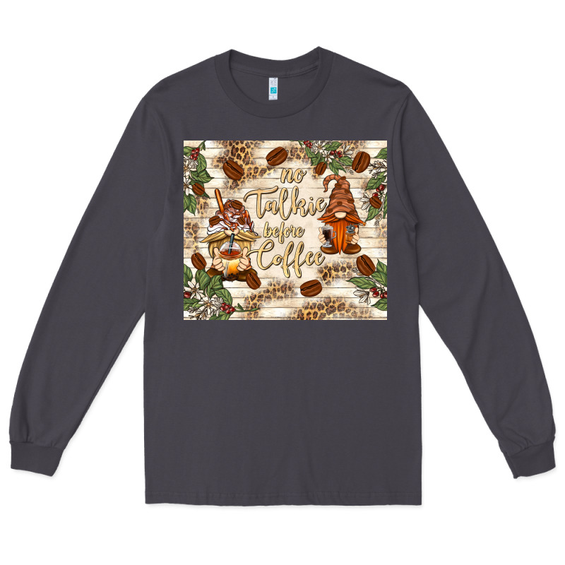 No Talkie Before Coffee With Gnomies Long Sleeve Tee by TumblerDesignByShophia | Teevron