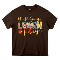 Chocolate Brown yall gonna learn today Heavy Core Tee - NancyCooperArtShop