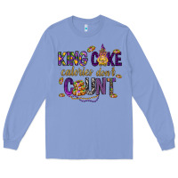 Colony Blue King cake calories don't count Long Sleeve Tee - HowdyJamesFarm