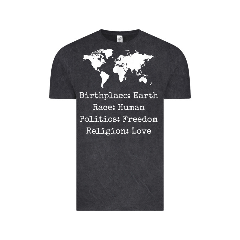 Birthplace Earth Race Human Politics Freedom Religion Love T Shirt Vintage Tee by longCreatives | Teevron