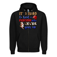Black It's Hard To Beat A Person Who Never Gives Up Zipper Hoodie - BundleAndBundleShop