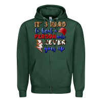 Sports Green It's Hard To Beat A Person Who Never Gives Up Zipper Hoodie - BundleAndBundleShop