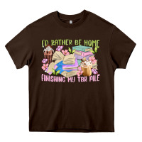 Chocolate Brown id rather be home finishing my tbr pile Heavy Core Tee - MaliasSmallBusiness