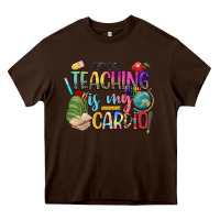 Chocolate Brown teaching is my cardio Heavy Core Tee - NancyCooperArtShop