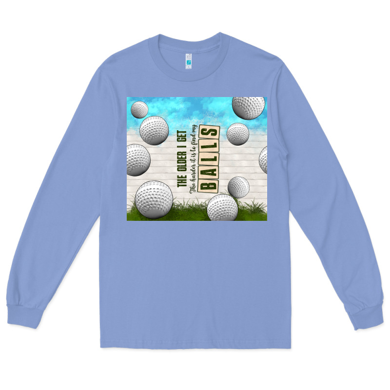 The Older I Get Long Sleeve Tee by TumblerDesignByShophia | Teevron