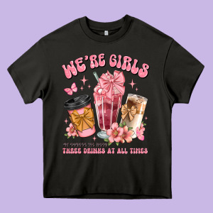 Were Girls Of Course We Need Three Drinks At All T Heavy Core Tee Designed By Jahusdesignshop