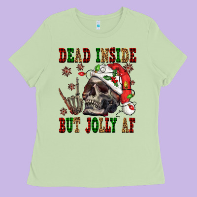 Dead Inside But Jolly Af Ladies Tee Designed By Nancycooperartshop