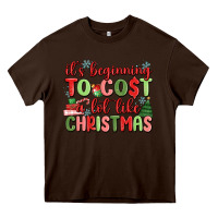 Chocolate Brown it's beginning to cost a lot like christmas Heavy Core Tee - MaliasSmallBusiness