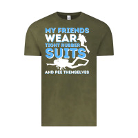 Vintage Olive My Friends Wear Tight Rubber Suits  Scuba Diving & Diver Vintage Tee - trangStudio