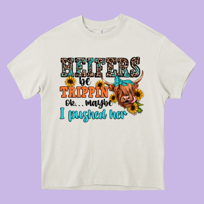 Heifers Be Trippin Ok Maybe I Pushed Her Heavy Core Tee Designed By Jahusdesignshop