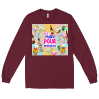 Burgundy let's make pour decisions Long Sleeve Tee - TumblerDesignByShophia