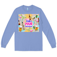 Colony Blue let's make pour decisions Long Sleeve Tee - TumblerDesignByShophia