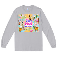 Moon Dust let's make pour decisions Long Sleeve Tee - TumblerDesignByShophia