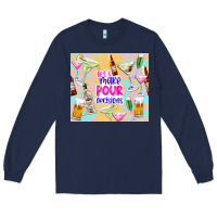Navy let's make pour decisions Long Sleeve Tee - TumblerDesignByShophia