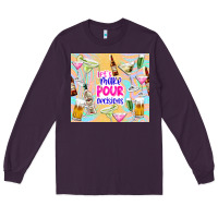 Plum let's make pour decisions Long Sleeve Tee - TumblerDesignByShophia