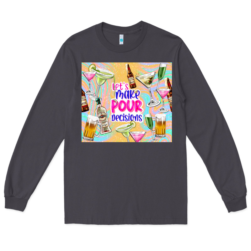 Let's Make Pour Decisions Long Sleeve Tee by TumblerDesignByShophia | Teevron