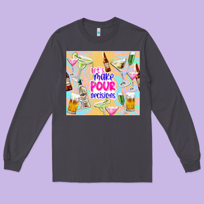 Let's Make Pour Decisions Long Sleeve Tee Designed By Tumblerdesignbyshophia