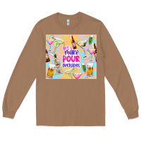 Toasted Coconut let's make pour decisions Long Sleeve Tee - TumblerDesignByShophia