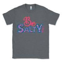 Charcoal Heather Be Salty Classic Tee - Bettercallsaul