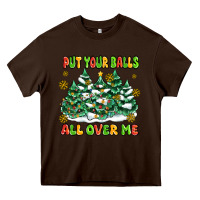 Chocolate Brown put your balls all over me Heavy Core Tee - MaliasSmallBusiness