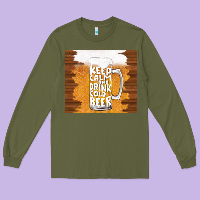 Keep Calm And Drink Cold Beer Long Sleeve Tee Designed By Tumblerdesignbyshophia