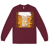 Burgundy keep calm and drink cold beer Long Sleeve Tee - TumblerDesignByShophia