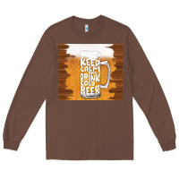Chestnut keep calm and drink cold beer Long Sleeve Tee - TumblerDesignByShophia