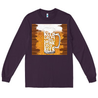 Plum keep calm and drink cold beer Long Sleeve Tee - TumblerDesignByShophia