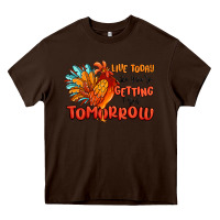 Chocolate Brown live today like you're getting fried tomorrow Heavy Core Tee - MaliasSmallBusiness