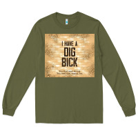 Army Green sarcastic funny i have a dig bick Long Sleeve Tee - TumblerDesignByShophia