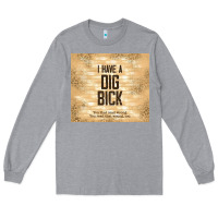 Heather Grey sarcastic funny i have a dig bick Long Sleeve Tee - TumblerDesignByShophia