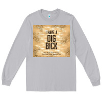 Moon Dust sarcastic funny i have a dig bick Long Sleeve Tee - TumblerDesignByShophia