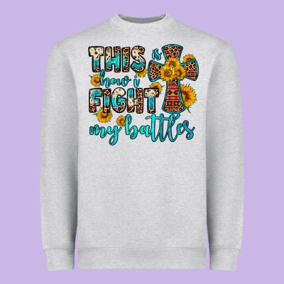 This Is How I Fight My Battles Heavyweight Sweatshirt Designed By Oliviacreatesart