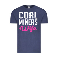 Coal Miners Wife T Shirt Vintage Tee | Teevron