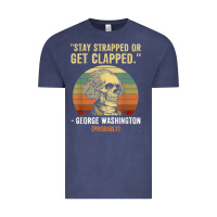 Stay Strapped Or Get Clapped George Washington Vintage Tee | Teevron