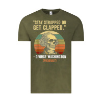 Vintage Olive stay strapped or get clapped george washington Vintage Tee - FloraArt