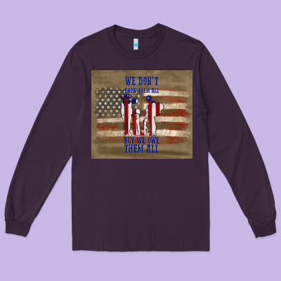 We Don't Know Them All But We Owe Them All Long Sleeve Tee Designed By Tumblerdesignbyshophia