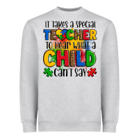 It Takes A Special Teacher To Hear What A Child Can't Say Heavyweight Sweatshirt | Teevron
