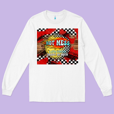Hot Mess Daddy Of Both Long Sleeve Tee Designed By Tumblerdesignbyshophia