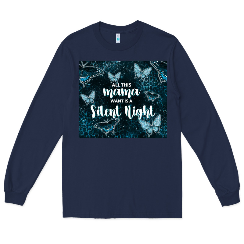 All This Mama Want Is A Silent Night Long Sleeve Tee by TumblerDesignByShophia | Teevron