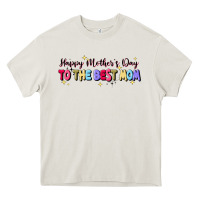 Happy Mother's To The Best Mom Heavy Core Tee | Teevron