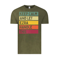 Vintage Olive Keep Calm And Let Ezra Handle This Funny Retro Quote Vintage Tee - minhPixels