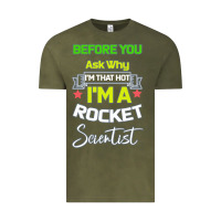 Vintage Olive Rocket Scientist Why I m Hot Gift Vintage Tee - Bettercallsaul