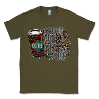 Army Green I Run on Coffee and Christmas Cheer Classic Tee - Bettercallsaul